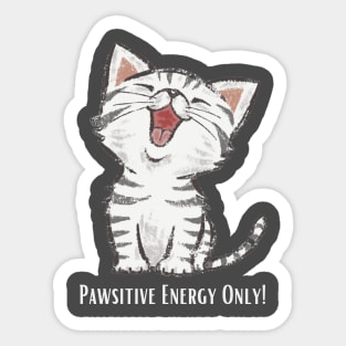 Pawsitive Energy Only! Sticker